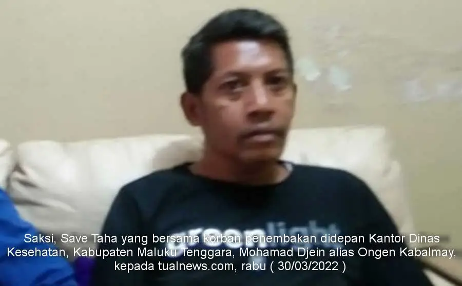 Saksi Save Taha yang bersama korban penembakan didepan Kantor Dinas Kesehatan Kabupaten Maluku Tenggara